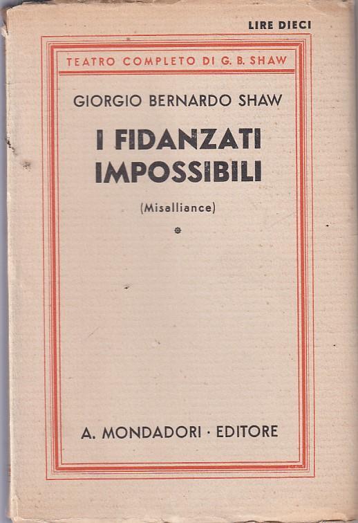 I Fidanzati Impossibili - George Bernard Shaw - Libro Usato - Mondadori 