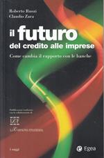 Il futuro del credito alle imprese. Come cambia il rapporto con le banche