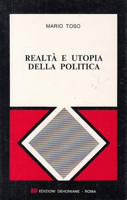 Realtà E Utopia Della Politica - Mario Toso - copertina