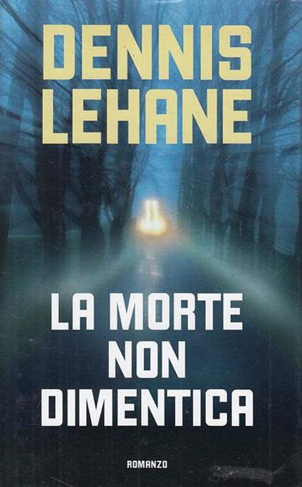 La Morte Non Dimentica - Dennis Lehane - copertina