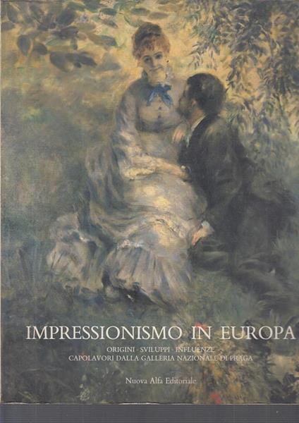 Impressionismo in Europa. Origini, sviluppi, influenze - Jirì Kotalìk,Roberto Tassi,Franca Varignana - copertina