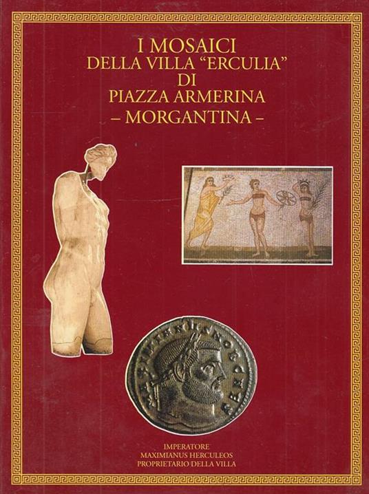 I Mosaici Villa Erculia Di Piazza Armerina Morgantina --- - copertina