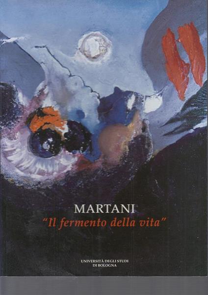 Catalogo Mostra Martani Il Fermento Della Vita 1946/2003--- - copertina