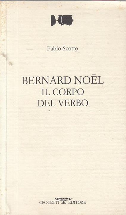 Bernard Noel Il Corpo Del Verbo - Fabio Scotto - copertina