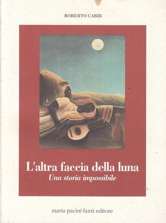 L' altra Faccia Della Luna Storia Impossibile - copertina