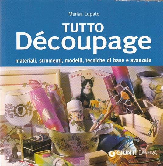 Tutto Decoupage Tecniche - Marisa Lupato - Libro Usato - Demetra - | IBS