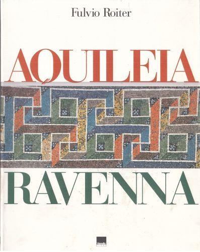 Aquileia Ravenna - Fulvio Roiter - copertina