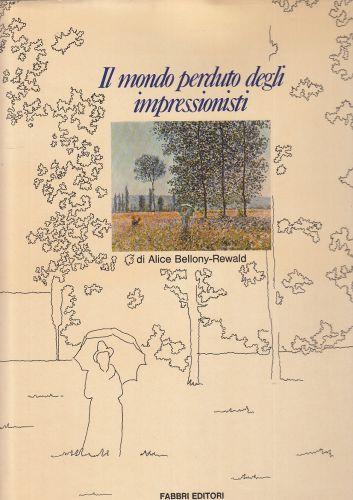 Mondo Perduto Impressionisti - Alice Bellony-Rewald - copertina