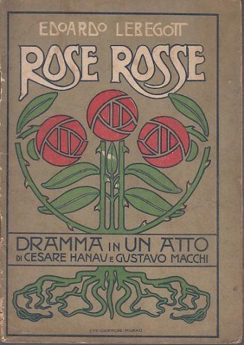 Rose Rosse Dramma In Un Atto Hanau Macchi Di: Edoardo Lebegott - copertina