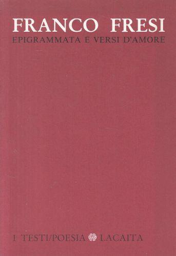 Epigrammata E Versi D'Amore - Franco Fresi - copertina