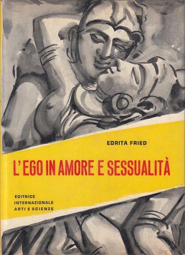 L' Ego In Amore E Sessualita' - Edrita Fried - copertina