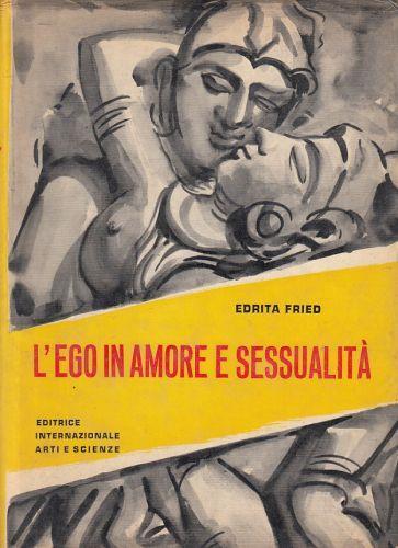 L' Ego In Amore E Sessualità - Edrita Fried - copertina