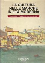 La Cultura Nelle Marche In Eta' Moderna Di: Werther Angelini E Gilberto Piccinini