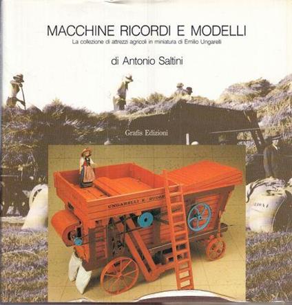 Macchine Ricordi E Modelli - Antonio Saltini - copertina