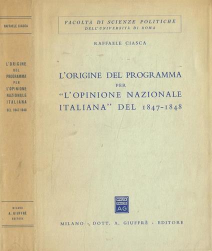 L' origine del programma per L' opinione nazionale italiana del 1847-1848 - Raffaele Ciasca - copertina