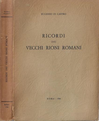 Ricordi dei vecchi rioni romani - Eugenio Di Castro - copertina