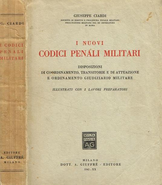 I nuovi codici penali militari - Giuseppe Ciardi - Libro Usato - Giuffrè -  | IBS