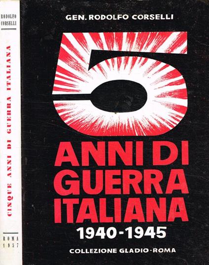 Cinque anni di guerra italiana 1940-1945 - Rodolfo Corselli - copertina