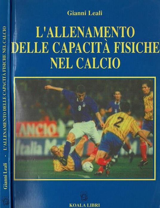 L' allenamento delle capacità fisiche nel calcio - Gianni Leali - Libro  Usato - Koala Libri - | IBS