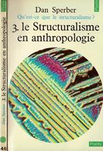 Le  Structuralisme en anthropologie - Qu'est-ce le structuralisme?