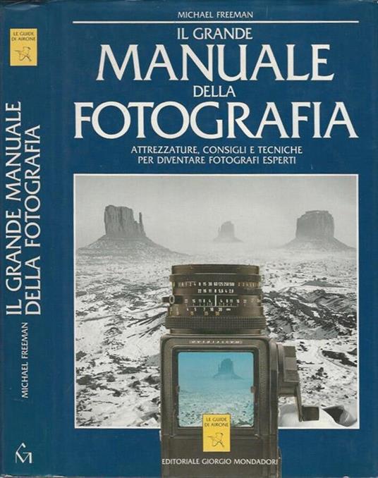 Il grande manuale della fotografia - Michael Freeman - Libro Usato -  Mondadori - | IBS