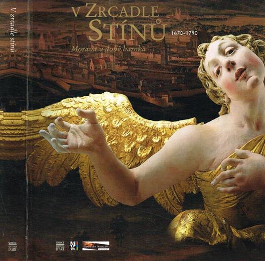 V Zrcadle stinu. Morava v dobe baroka 1670-1790 - copertina