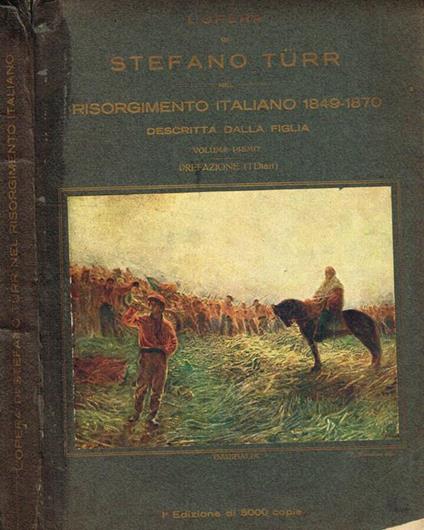 L' opera di Stefano Turr nel risorgimento italiano 1849-1870 descritta dalla figlia vol.I - Stefano Turri - copertina