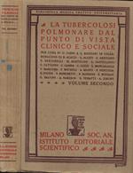 La  tubercolosi polmonare dal punto di vista clinico e sociale Vol. II: Terapia-Difesa Sociale-Legislazione