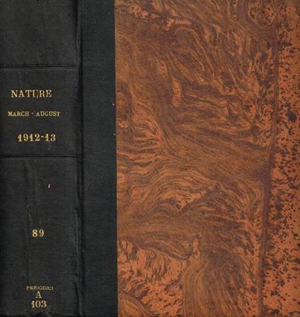 Nature. A weekly illustrated journal of science. Vol.LXXXIX march 1912 to august 1912 - copertina