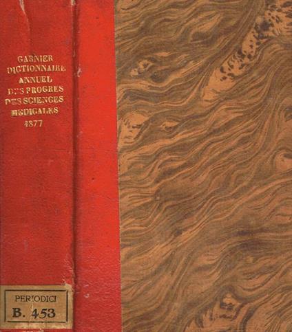 Dictionnaire annuel des progres des sciences et institutions medicales. Treizieme année 1877 - copertina