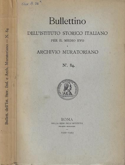 Bullettino dell'Istituto Storico Italiano per il medio Evo e Archivio Muratoriano n. 84 Anno 1972-1973 - copertina