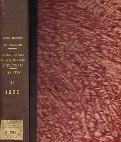 Academie Royale de Belgique. Bulletin de la classe des lettres et des sciences morales et politiques. 5 serie, tome XLI, 1955 - copertina