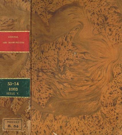 Journal des economistes. Revue mensuelle de la science economique et de la statistique. Tome LIII, LIV, serie 5, janvier-mars, avril-juin 1903 - copertina