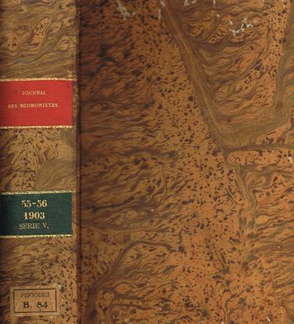 Journal des economistes. Revue mensuelle de la science economique et de la statistique. Tome LV, LVI, juillet-septembre, octobre-decembre, 1903 - copertina