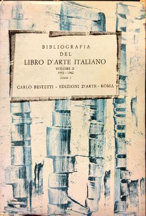 Bibliografia del Libro d’Arte Italiano. Volume secondo. Tomo primo. 1952 – 1962 - copertina