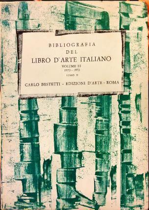 Bibliografia del Libro d’Arte Italiano. Volume III. Tomo II. 1970 – 1972 - copertina