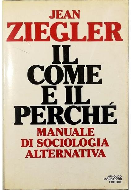 Il  come e il perché Manuale di sociologia alternativa - Jean Ziegler - copertina
