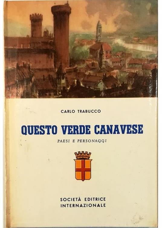 Questo verde Canavese Paesi e personaggi Volume I - Carlo Trabucco - copertina