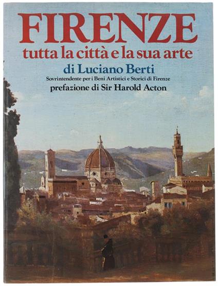 Firenze. Tutta La Città E La Sua Arte - Luciano Berti - copertina