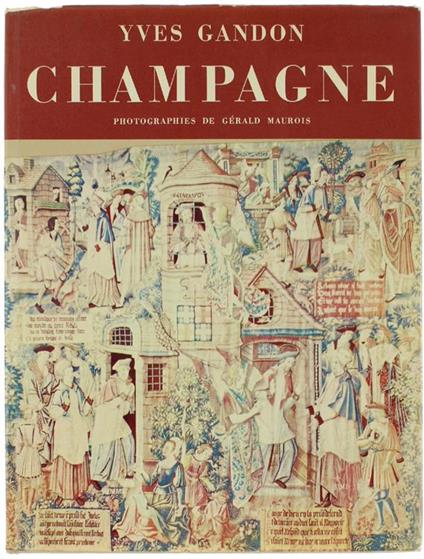 Champagne. Photographies De Gerald Maurois Et Augustin Dumage - copertina