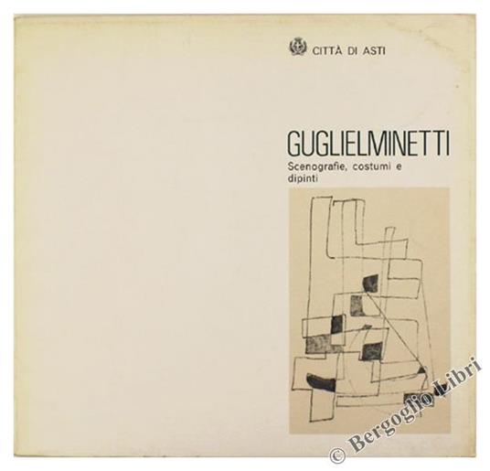 Guglielminetti. Scenografie, Costumi E Dipinti. Asti, Antico Battistero Di San Pietro, Aprile-Giugno 1966 - copertina