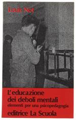 L' Educazione Dei Deboli Mentali. Elementi Per Una Psicopedagogia