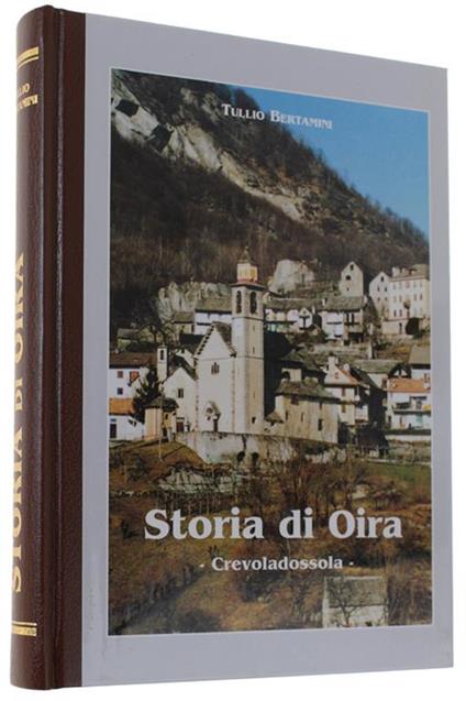 Storia Di Oira- Crevoladossola - Tullio Bertamini - copertina