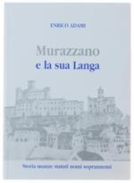 Murazzano E La Sua Langa. Storia Usanze Statuti Nomi Soprannomi