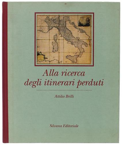 Alla Ricerca Degli Itinerari Perduti - Attilio Brilli - copertina