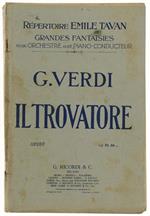 Il  Trovatore. Répertoire Emile Tavan - Grandes Fantasies Pour Orchestre Avec Piano-Conducteur