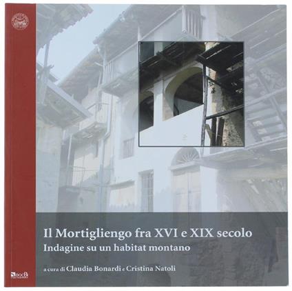 Il  Mortigliengo Fra Xvi E Xix Secolo. Indagine Su Un Habitat Montano - copertina