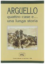 Arguello. Quattro Case E… Una Lunga Storia