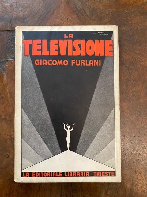 La televisione. Volgarizzazione delle più recenti conquiste della trasmissione elettrica delle immagini fisse ed animate, con 36 illustrazioni - Giacomo Furlanut - copertina