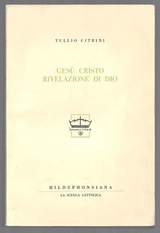 Gesù Cristo rivelazione di Dio - Tullio Citrini - copertina